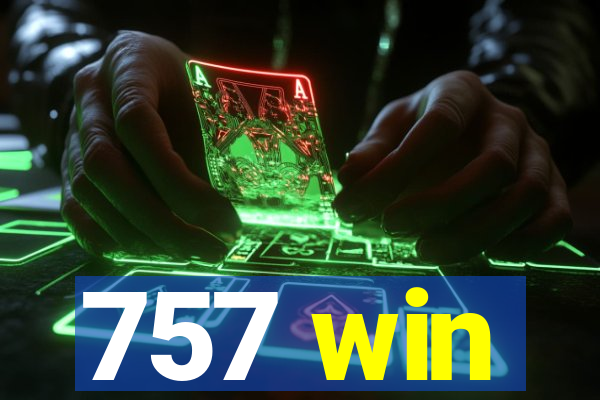 757 win